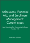 Admissions, Financial Aid, and Enrollment Management: Current Issues : New Directions for Community Colleges, Number 118 - Book
