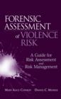 Forensic Assessment of Violence Risk : A Guide for Risk Assessment and Risk Management - eBook