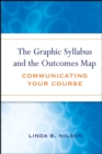 The Graphic Syllabus and the Outcomes Map : Communicating Your Course - Book