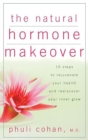 The Natural Hormone Makeover : 10 Steps to Rejuvenate Your Health and Rediscover Your Inner Glow - eBook