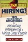 TKO Hiring! : Ten Knockout Strategies for Recruiting, Interviewing, and Hiring Great People - eBook