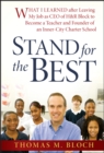Stand for the Best : What I Learned after Leaving My Job as CEO of H&R Block to Become a Teacher and Founder of an Inner-City Charter School - Book