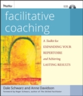 Facilitative Coaching : A Toolkit for Expanding Your Repertoire and Achieving Lasting Results - Book