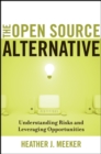 The Open Source Alternative : Understanding Risks and Leveraging Opportunities - Book