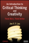 An Introduction to Critical Thinking and Creativity : Think More, Think Better - Book