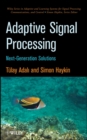 Adaptive Signal Processing : Next Generation Solutions - Book