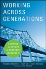 Working Across Generations : Defining the Future of Nonprofit Leadership - Book