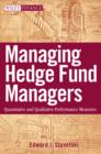 Managing Hedge Fund Managers : Quantitative and Qualitative Performance Measures - Book