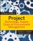 The Wiley Guide to Project Technology, Supply Chain, and Procurement Management - Book