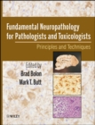 Fundamental Neuropathology for Pathologists and Toxicologists : Principles and Techniques - Book
