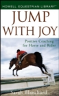 Jump With Joy : Positive Coaching for Horse and Rider - eBook
