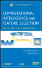 Computational Intelligence and Feature Selection : Rough and Fuzzy Approaches - Book
