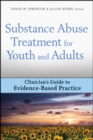 Substance Abuse Treatment for Youth and Adults : Clinician's Guide to Evidence-Based Practice - Book