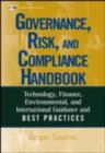 Governance, Risk, and Compliance Handbook : Technology, Finance, Environmental, and International Guidance and Best Practices - eBook