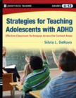 Strategies for Teaching Adolescents with ADHD : Effective Classroom Techniques Across the Content Areas, Grades 6-12 - Book