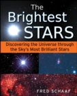 The Brightest Stars : Discovering the Universe through the Sky's Most Brilliant Stars - eBook