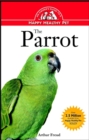 The Parrot : An Owner's Guide to a Happy Healthy Pet - eBook