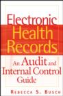 Electronic Health Records : An Audit and Internal Control Guide - Book