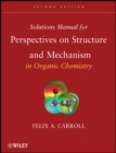 Solutions Manual for Perspectives on Structure and Mechanism in Organic Chemistry - Book