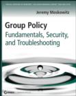 Group Policy : Fundamentals, Security, and Troubleshooting - Book