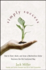 Simply Success : How to Start, Build and Grow a Multimillion Dollar Business the Old-Fashioned Way - eBook