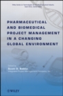Pharmaceutical and Biomedical Project Management in a Changing Global Environment - Book