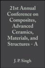 21st Annual Conference on Composites, Advanced Ceramics, Materials, and Structures - A, Volume 18, Issue 3 - eBook