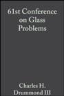 61st Conference on Glass Problems : A Collection of Papers Presented at the 61st Conference on Glass Problems, Volume 22, Issue 1 - eBook
