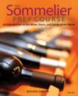 The Sommelier Prep Course : An Introduction to the Wines, Beers, and Spirits of the World - eBook