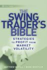 The Swing Trader's Bible : Strategies to Profit from Market Volatility - Book