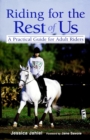 Riding for the Rest of Us : A Practical Guide for Adult Riders - eBook