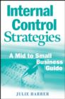 Internal Control Strategies : A Mid to Small Business Guide - Book