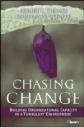 Chasing Change : Building Organizational Capacity in a Turbulent Environment - Book