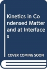 Kinetics in Condensed Matter and at Interfaces - Book