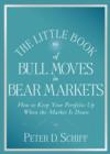 The Little Book of Bull Moves in Bear Markets : How to Keep Your Portfolio Up When the Market is Down - Book