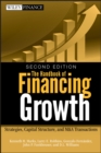 The Handbook of Financing Growth : Strategies, Capital Structure, and M&A Transactions - Book