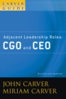 A Carver Policy Governance Guide, Adjacent Leadership Roles : CGO and CEO - Book