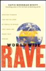 World Wide Rave : Creating Triggers that Get Millions of People to Spread Your Ideas and Share Your Stories - Book