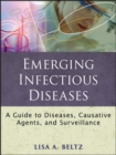 Emerging Infectious Diseases : A Guide to Diseases, Causative Agents, and Surveillance - Book