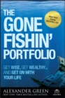 The Gone Fishin' Portfolio : Get Wise, Get Wealthy...and Get on With Your Life - eBook