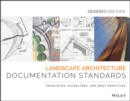 Landscape Architecture Documentation Standards : Principles, Guidelines, and Best Practices - Book