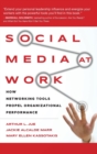 Social Media at Work : How Networking Tools Propel Organizational Performance - Book