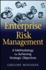 Enterprise Risk Management : A Methodology for Achieving Strategic Objectives - eBook