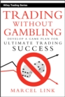 Trading Without Gambling : Develop a Game Plan for Ultimate Trading Success - eBook