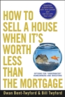 How to Sell a House When It's Worth Less Than the Mortgage : Options for "Underwater" Homeowners and Investors - Book