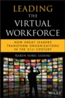 Leading the Virtual Workforce : How Great Leaders Transform Organizations in the 21st Century - Book