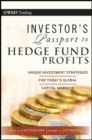 Investor's Passport to Hedge Fund Profits : Unique Investment Strategies for Today's Global Capital Markets - Book