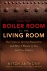 From the Boiler Room to the Living Room : The Financial Services Revolution and What it Means to You and Your Clients - eBook