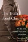 The Truth about Cheating : Why Men Stray and What You Can Do to Prevent It - eBook