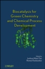 Biocatalysis for Green Chemistry and Chemical Process Development - Book